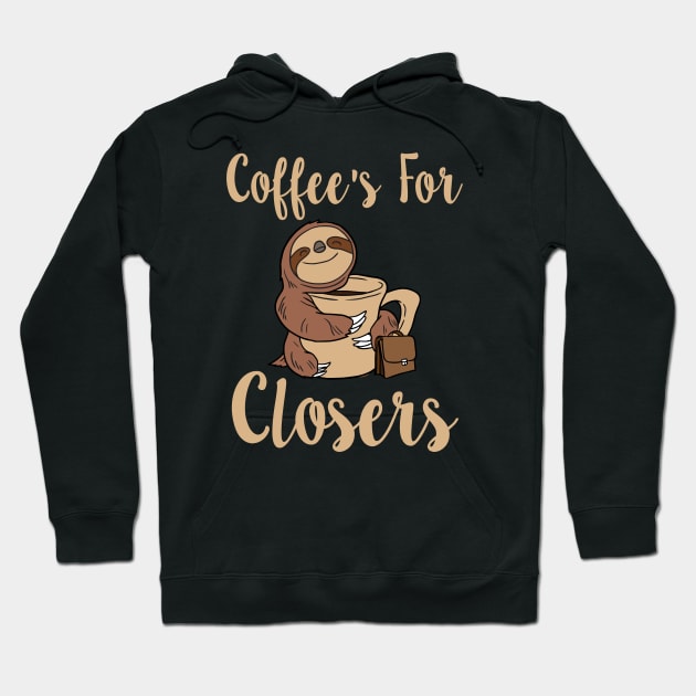 Coffee's For Closers Hoodie by KsuAnn